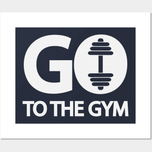 Go to the gym - motivational quote Posters and Art